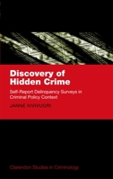 Discovery of Hidden Crime: Self-Report Delinquency Surveys in Criminal Policy Context 0199639191 Book Cover