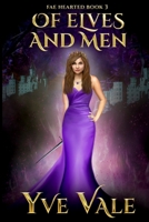 Of Elves and Men: Fae Hearted Book 3 1948162083 Book Cover