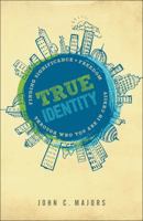 True Identity: Finding Significance and Freedom Through Who You Are in Christ 076423014X Book Cover