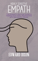 Highly Sensitive Empaths: The Empath's Survival Guide to Healing from Toxic Relationship and Narcissistic Abuse 1801912955 Book Cover