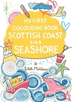 My First Colouring Book: Scottish Coast and Seashore 1780279302 Book Cover