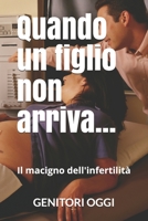 Quando un figlio non arriva......: Il macigno dell'infertilità 1519009887 Book Cover