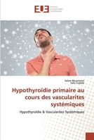 Hypothyroïdie primaire au cours des vascularites systémiques 6139561159 Book Cover