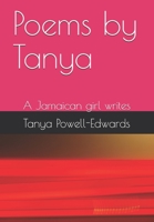 Poems by Tanya: A Jamaican girl writes 1699375828 Book Cover