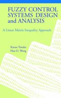 Fuzzy Control Systems Design and Analysis: A Linear Matrix Inequality Approach 0471323241 Book Cover