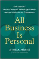 All Business is Personal: One Medical’s Human-Centered, Technology-Powered Approach to Customer Engagement 1637746768 Book Cover