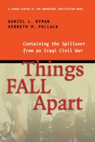 Things Fall Apart: Containing the Spillover from an Iraqi Civil War 0815713797 Book Cover