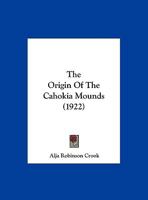 The Origin of the Cahokia Mounds 1162233257 Book Cover