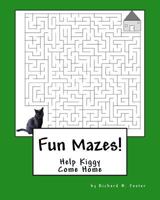 Fun Mazes!: Help Kiggy Come Home 1530255309 Book Cover