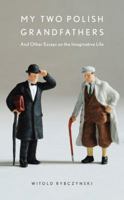 My Two Polish Grandfathers: And Other Essays on the Imaginative Life 0743235983 Book Cover