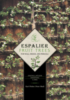 Espalier Fruit Trees For Wall, Hedge, and Pergola: Installation • Shaping • Care 0764344889 Book Cover