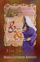 Figs & Pomegranates & Special Cheeses: A Love Story 0692257888 Book Cover