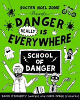 Danger Really is Everywhere: School of Danger 0316502022 Book Cover