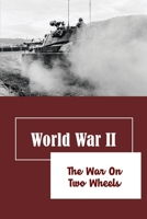 World War II: The War On Two Wheels B09ZF8RVWQ Book Cover