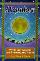Moonlore: Myths and Folklore from Around the World 1567183425 Book Cover