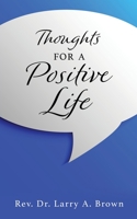 THOUGHTS for a POSITIVE LIFE 1662814127 Book Cover