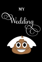 My Wedding Shit: Portable Wedding Planner and Organizer - Funny Bride to Be or Engagement Gift Idea 1696129508 Book Cover