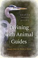 Divining with Animal Guides: Answers from the World at Hand 178535597X Book Cover