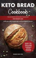 Keto Bread Cookbook: The Ultimate Ketogenic Cookbook for Weight Loss with Low Carb, Gluten-Free and Paleo Baking Recipes 1082361615 Book Cover