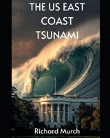 The East Coast Tsunami Threat: We cannot ignore B0H299WL3Y Book Cover