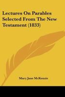 Lectures On Parables Selected From The New Testament 1166318753 Book Cover