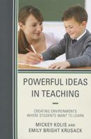 Powerful Ideas in Teaching: Creating Environments in Which Students Want to Learn 1475801963 Book Cover