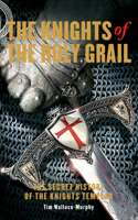 The Knights of the Holy Grail: The Secret History of the Knights Templar 1905857225 Book Cover