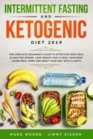 Intermittent Fasting & Ketogenic Diet 2019: The Complete Beginner’s Guide to Effective Keto Meal Plans for Women. Lose Weight Fast & Heal Your Body - Learn Meal Prep and Reset Your Diet with Clarity 1794678514 Book Cover