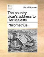 The country vicar's address to Her Majesty. 1170048870 Book Cover