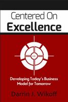 Centered On Excellence 0985361921 Book Cover