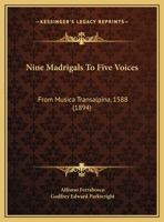 Five Madrigals to Six Voices: From Musica Transalpina, 1588 1018068287 Book Cover