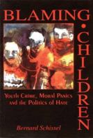 Blaming Children: Youth Crime, Moral Panics and the Politics of Hate 1895686830 Book Cover