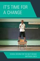 It's Time for Change: School Reform for the Next Decade 1610480635 Book Cover