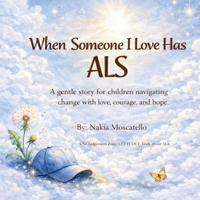 When Someone I Love Has ALS: A gentle story for children navigating change with love, courage, and hope (The Light Series) B0GTMN2MFF Book Cover