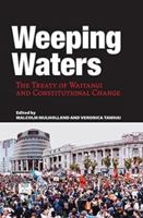Weeping Waters: The Treaty of Waitangi and Constitutional Change 186969404X Book Cover