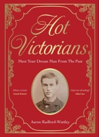 Hot Victorians: Meet Your Dream Man from the Past 1529446651 Book Cover