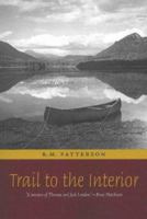 Trail to the Interior (Rm Patterson Collection) 0920663184 Book Cover