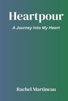 Heartpour: A Journey Into My Heart B0DYK4MLVD Book Cover
