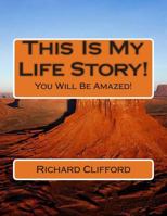 This Is My Life Story!: You Will Be Amazed! 1500290955 Book Cover