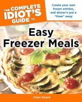 The Complete Idiot's Guide to Easy Freezer Meals 1615640649 Book Cover