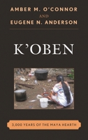 K'Oben: 3,000 Years of the Maya Hearth 1442255250 Book Cover