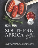 Recipes from Southern Africa That You Must Try: Finger-licking Dishes That will Take You Around South Africa B09CRTDH4P Book Cover