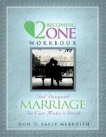2 Becoming One Workbook: God Designed Marriage He Can Make It Work 0965796531 Book Cover