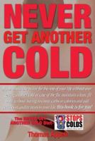 Never Get Another Cold 0963233947 Book Cover