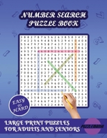 Number Search Puzzle Book:: Large Print Number Search Puzzle With no Eyestrain. Number puzzles For Teens, Adults and Seniors. Gift for Seniors and Adults B0CTWXDZJ7 Book Cover