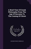 A Brief View Of Greek Philosophy From The Age Of Socrates To The Coming Of Christ 1348056126 Book Cover