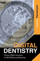 Digital Dentistry: A Review of Modern Innovations for CAD/CAM Generated Restoration B0B6L97QDR Book Cover