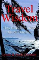 Travel Wisdom: Tips, Tools, and Tactics for All Travelers 1593301081 Book Cover