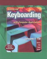 Glencoe Keyboarding with Computer Applications Student Edition, Lessons 1-150 0078602564 Book Cover