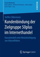 Kundenbindung Der Zielgruppe 50plus Im Internethandel: Kausalmodell Unter Ber�cksichtigung Von Alterseffekten 3658199423 Book Cover